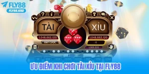 Ưu điểm khi chơi tài xỉu online tại Fly88